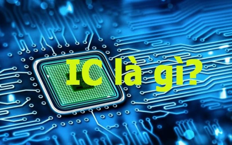Các thuật ngữ mạch tích hợp, IC, chip và mạch vi điện tử có ý nghĩa gì và có liên quan như thế nào đến nhau?
